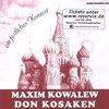 Maxim Kowalew Don Kosaken - abgesagt