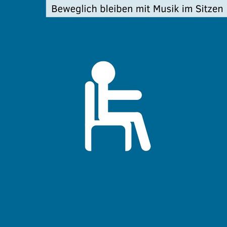 Beweglich bleiben mit Musik im Sitzen