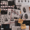 Das Kriminal Dinner Das Kriminal Dinner