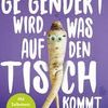 Ge*gendert wird, was auf den Tisch kommt Ge*gendert wird, was auf den Tisch kommt