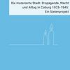 Die inszenierte Stadt – Propaganda, Macht und Alltag in Coburg 1933-1945