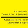 Eintauchen in die Dramatik des 18. Jahrhunderts: Geschichte der deutschen Literatur in Beispielen