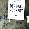 Der Fall Rückert - Lesung mit Dr. Johannes Wilkes Der Fall Rückert - Lesung mit Dr. Johannes Wilkes